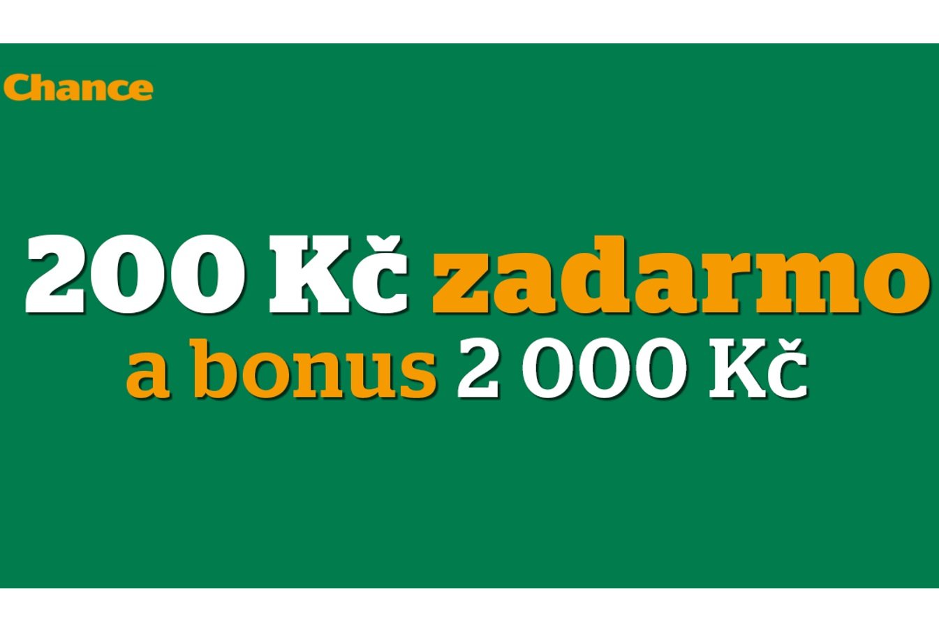 Chance bonus – 200 Kč zdarma + 2 000 Kč k prvnímu vkladu